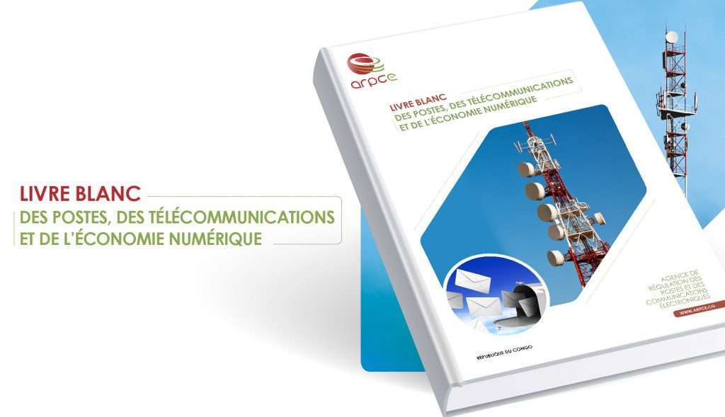 Congo Brazza : Voici le livre Blanc de l’Arpce sur les télécoms et l'économie numérique [Document]
