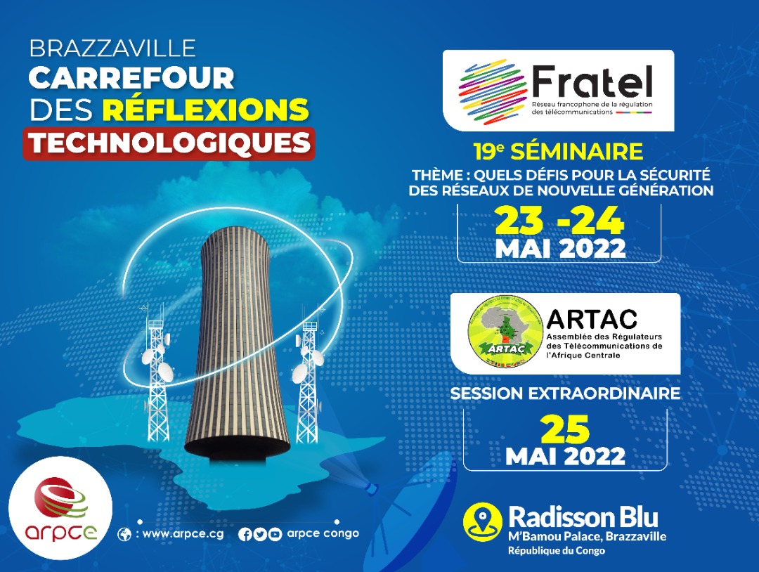 FRATEL et ARTAC : Les régulateurs francophones des télécommunications se réunissent à Brazza du 23 au 25 mai 2022 pour discuter des défis de la sécurité des réseaux
