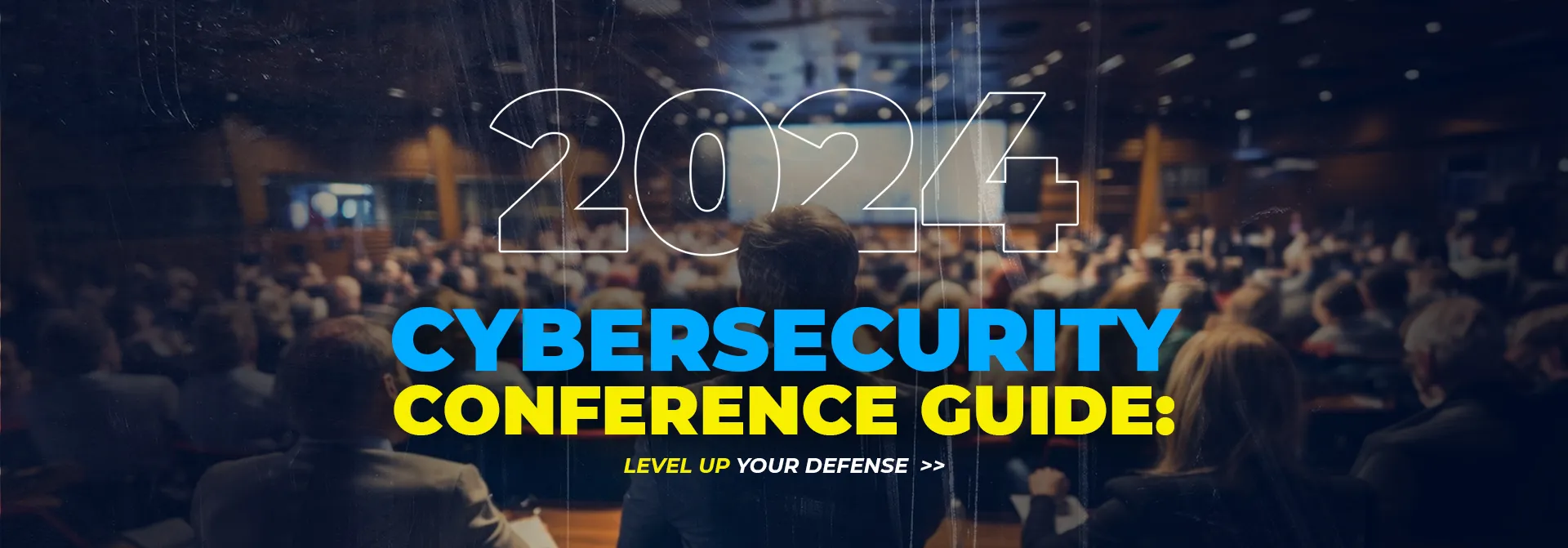 Guide: The Best Cybersecurity Conferences and Events of 2024
