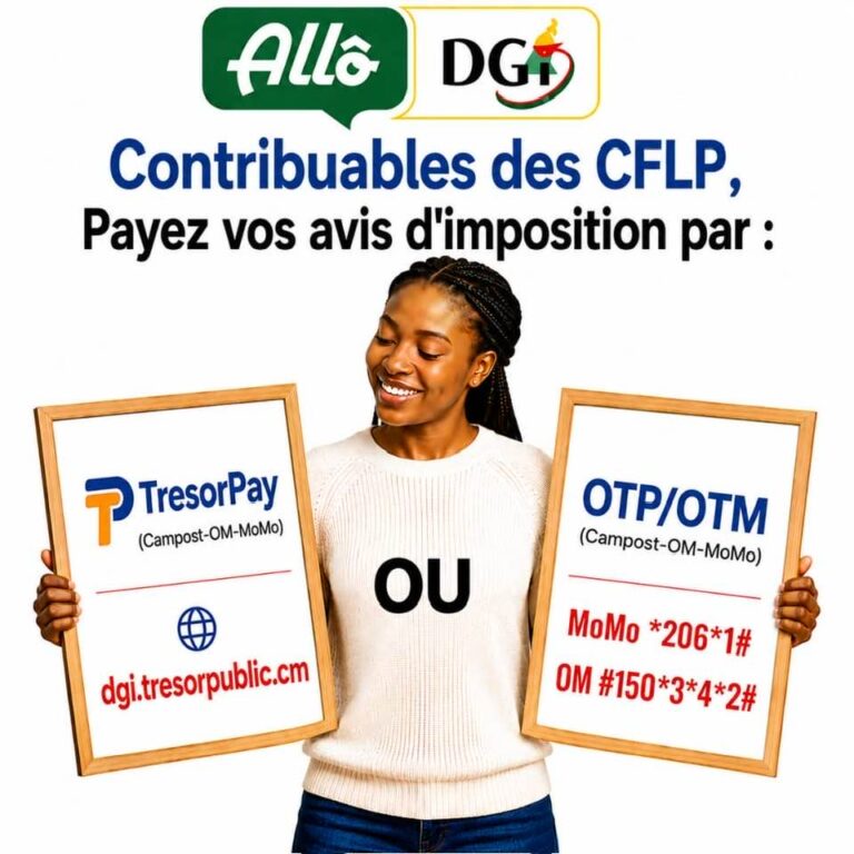 Cameroun : la DGI simplifie le paiement des avis d’imposition via MTN MoMo, Orange Money, OTP et Tresor Pay