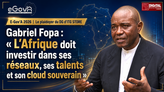 E-Gov’A 2026 : Gabriel Fopa appelle l’Afrique à investir dans les réseaux, les compétences et le cloud souverain Gabriel Fopa